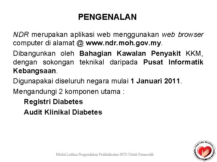 PENGENALAN NDR merupakan aplikasi web menggunakan web browser computer di alamat @ www. ndr.