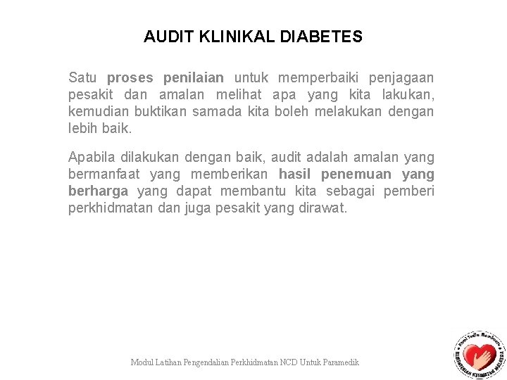 AUDIT KLINIKAL DIABETES Satu proses penilaian untuk memperbaiki penjagaan pesakit dan amalan melihat apa