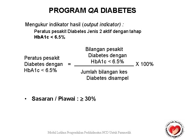 PROGRAM QA DIABETES Mengukur indikator hasil (output indicator) : Peratus pesakit Diabetes Jenis 2