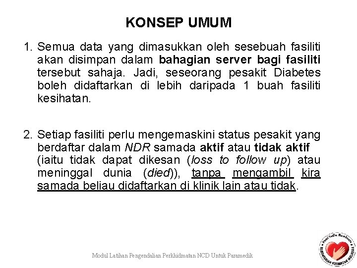 KONSEP UMUM 1. Semua data yang dimasukkan oleh sesebuah fasiliti akan disimpan dalam bahagian