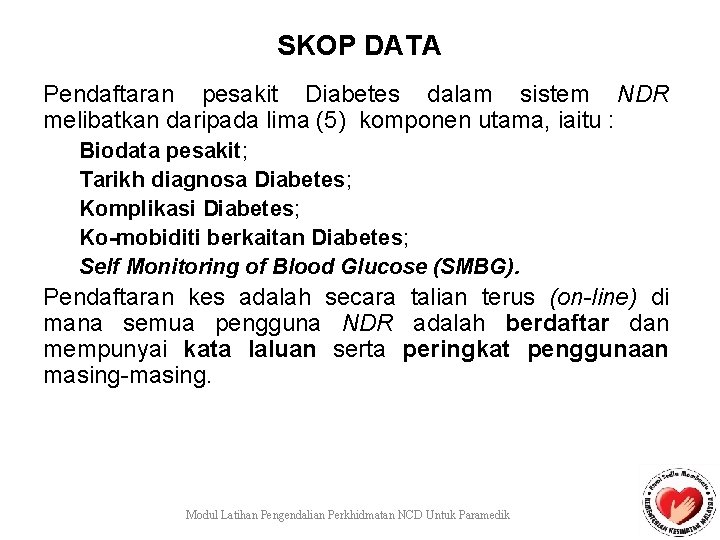 SKOP DATA Pendaftaran pesakit Diabetes dalam sistem NDR melibatkan daripada lima (5) komponen utama,