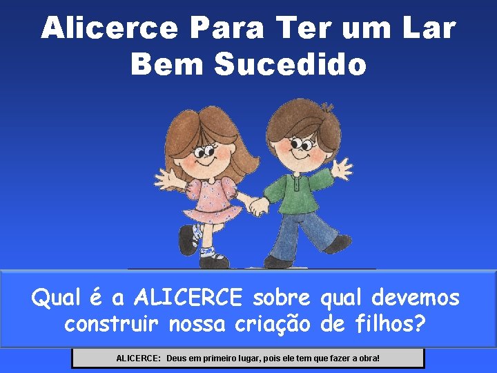 Alicerce Para Ter um Lar Bem Sucedido DESEJO FORTE: Desejar ser transformado! Qual é