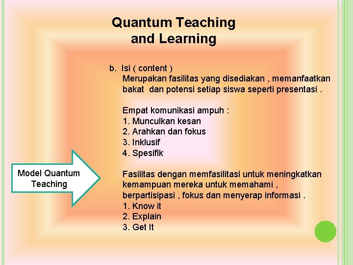 Quantum Teaching and Learning b. Isi ( content ) Merupakan fasilitas yang disediakan , Quantum Teaching and Learning b. Isi ( content ) Merupakan fasilitas yang disediakan ,