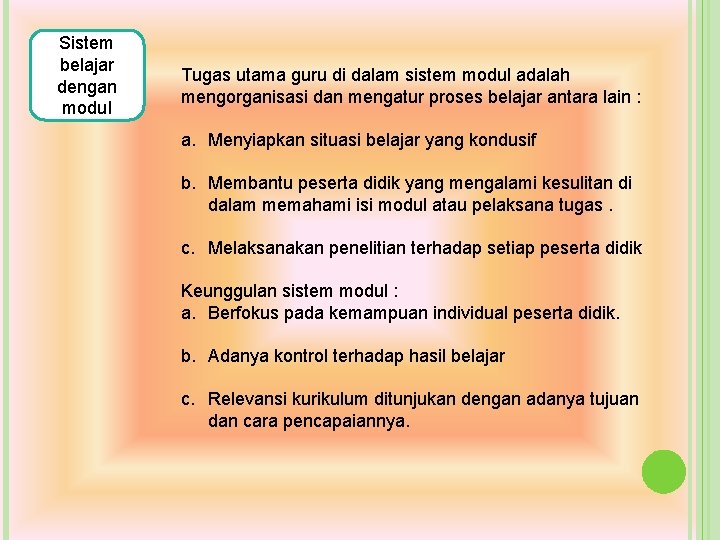 Sistem belajar dengan modul Tugas utama guru di dalam sistem modul adalah mengorganisasi dan Sistem belajar dengan modul Tugas utama guru di dalam sistem modul adalah mengorganisasi dan
