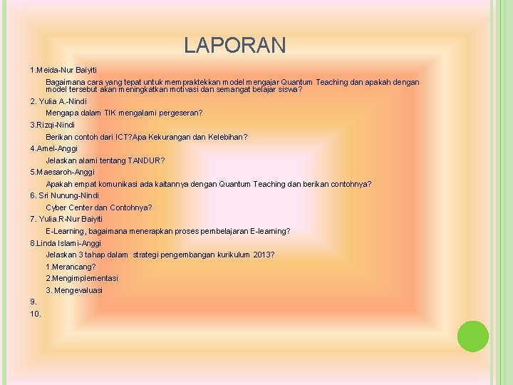 LAPORAN 1. Meida-Nur Baiyiti Bagaimana cara yang tepat untuk mempraktekkan model mengajar Quantum Teaching LAPORAN 1. Meida-Nur Baiyiti Bagaimana cara yang tepat untuk mempraktekkan model mengajar Quantum Teaching