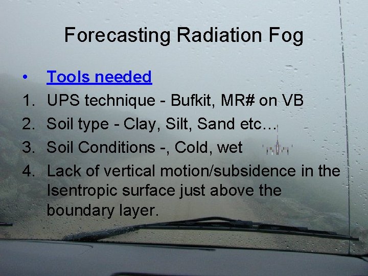 Forecasting Radiation Fog • 1. 2. 3. 4. Tools needed UPS technique - Bufkit,