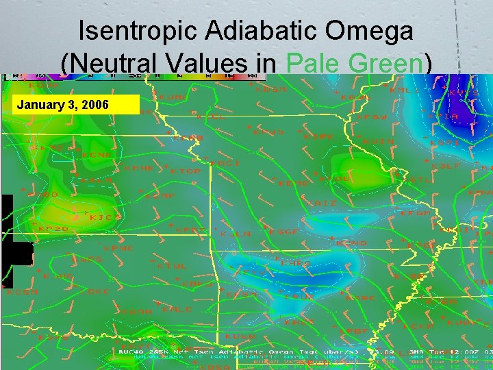 Isentropic Adiabatic Omega (Neutral Values in Pale Green) January 3, 2006 