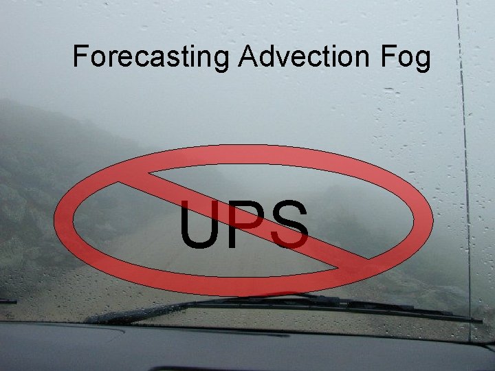 Forecasting Advection Fog UPS 