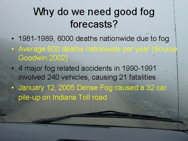 Why do we need good fog forecasts? • 1981 -1989, 6000 deaths nationwide due