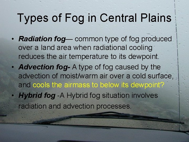 Types of Fog in Central Plains • Radiation fog— common type of fog produced
