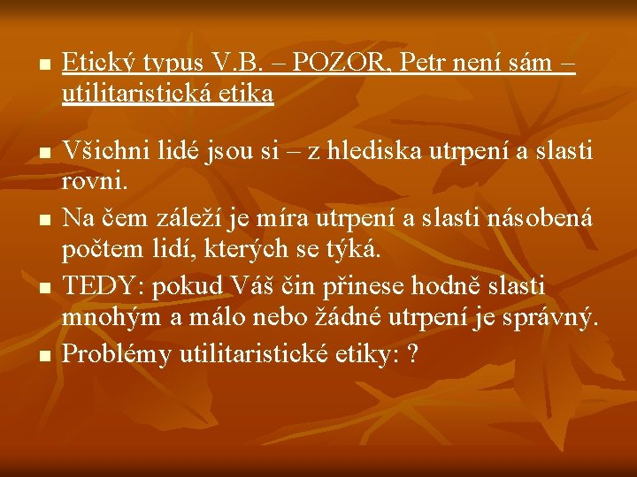 n n n Etický typus V. B. – POZOR, Petr není sám – utilitaristická