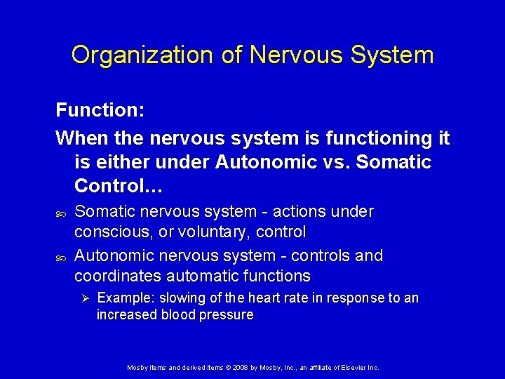 Organization of Nervous System Function: When the nervous system is functioning it is either