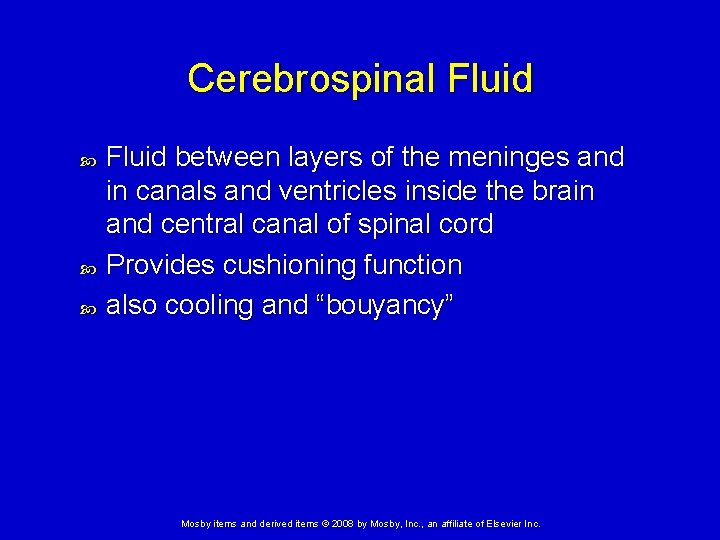 Cerebrospinal Fluid between layers of the meninges and in canals and ventricles inside the