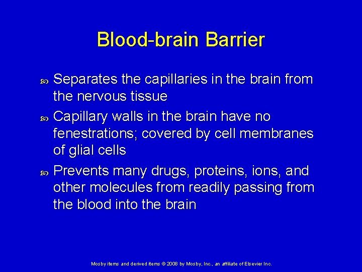 Blood-brain Barrier Separates the capillaries in the brain from the nervous tissue Capillary walls