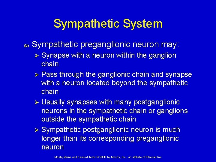 Sympathetic System Sympathetic preganglionic neuron may: Synapse with a neuron within the ganglion chain