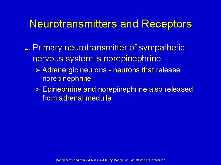 Neurotransmitters and Receptors Primary neurotransmitter of sympathetic nervous system is norepinephrine Adrenergic neurons -