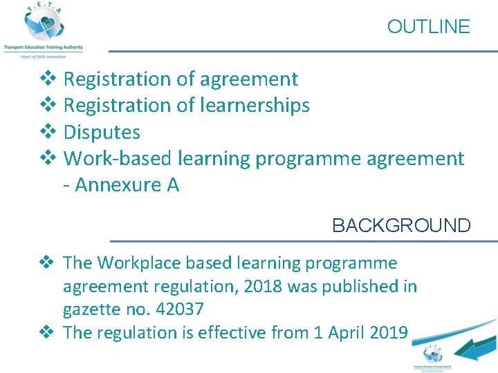 OUTLINE v Registration of agreement v Registration of learnerships v Disputes v Work-based learning