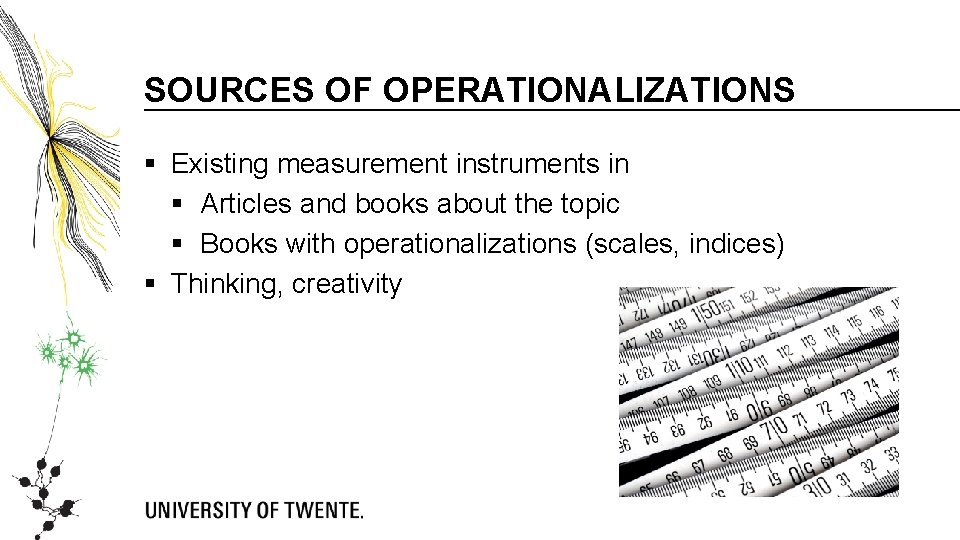 SOURCES OF OPERATIONALIZATIONS § Existing measurement instruments in § Articles and books about the SOURCES OF OPERATIONALIZATIONS § Existing measurement instruments in § Articles and books about the