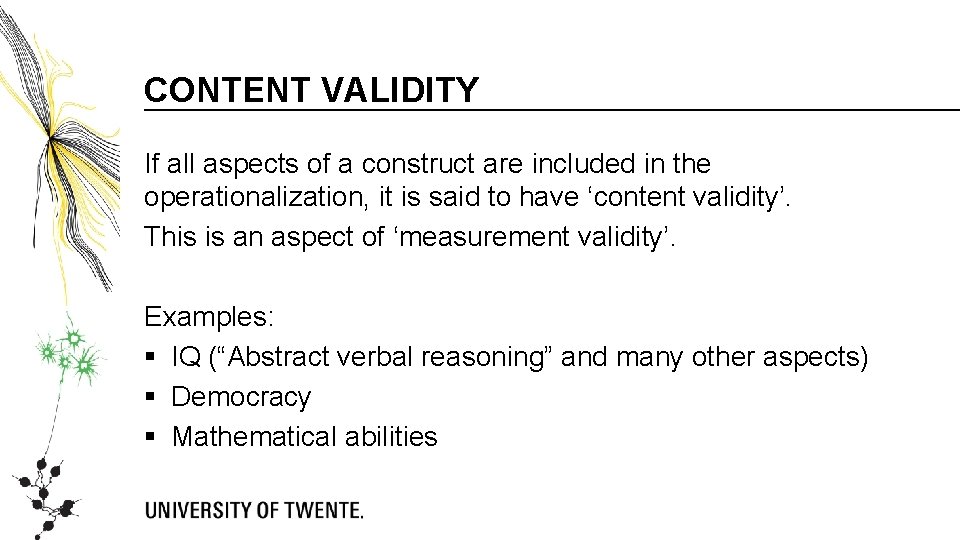 CONTENT VALIDITY If all aspects of a construct are included in the operationalization, it CONTENT VALIDITY If all aspects of a construct are included in the operationalization, it