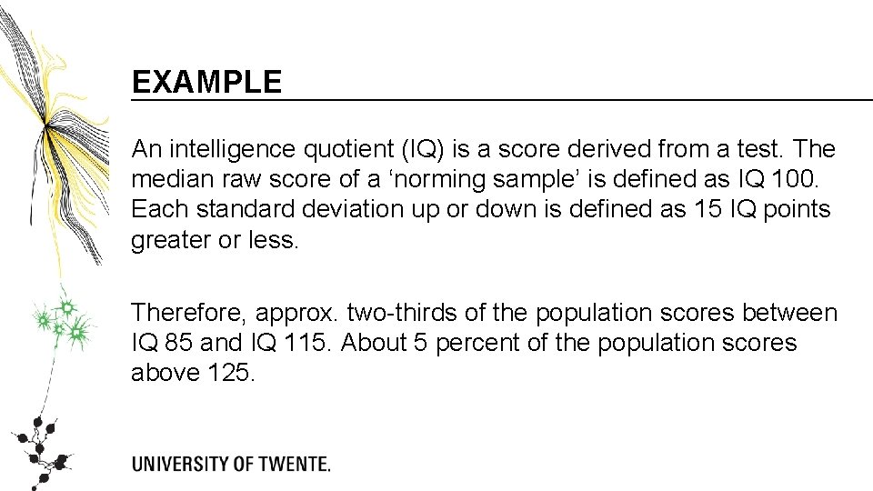 EXAMPLE An intelligence quotient (IQ) is a score derived from a test. The median EXAMPLE An intelligence quotient (IQ) is a score derived from a test. The median