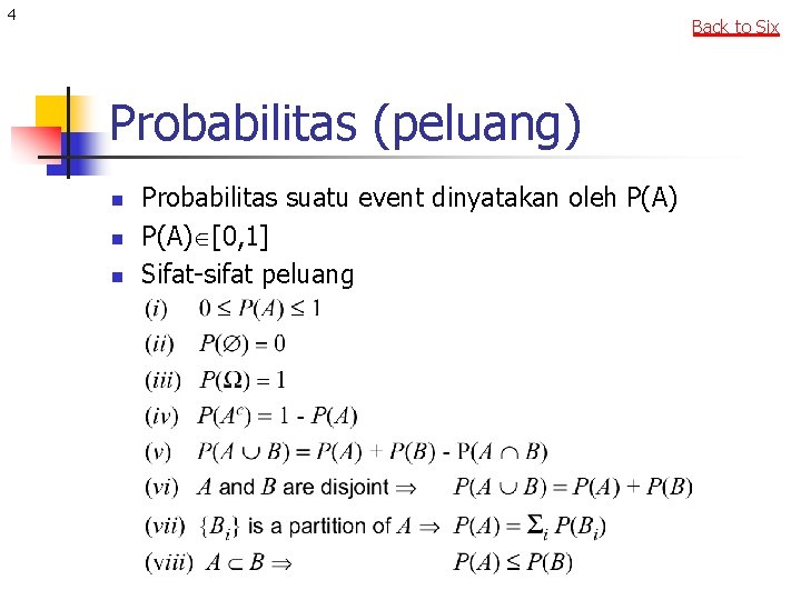 4 Back to Six Probabilitas (peluang) n n n Probabilitas suatu event dinyatakan oleh