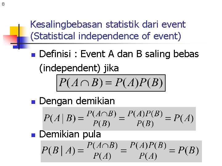 8 Kesalingbebasan statistik dari event (Statistical independence of event) n Definisi : Event A