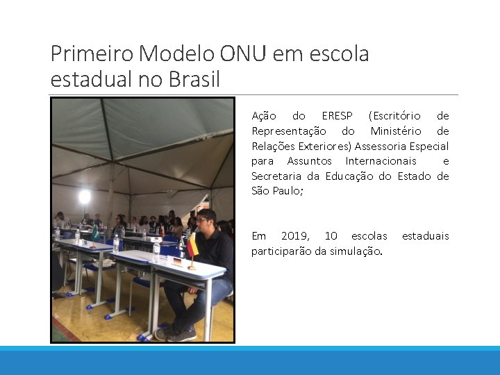 Primeiro Modelo ONU em escola estadual no Brasil Ação do ERESP (Escritório de Representação