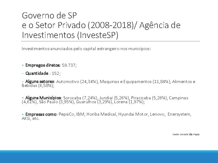 Governo de SP e o Setor Privado (2008 -2018)/ Agência de Investimentos (Investe. SP)