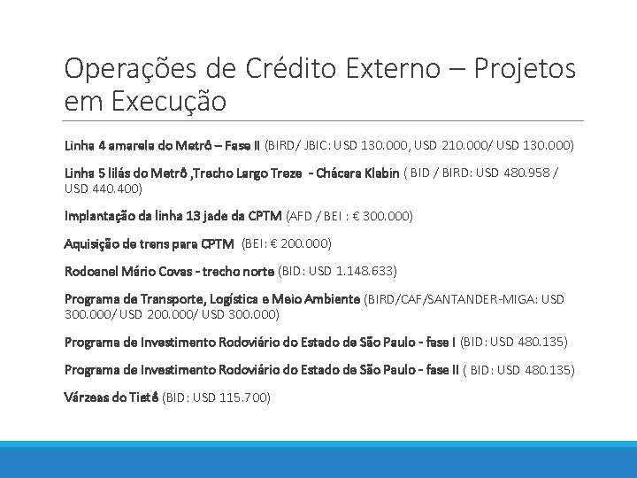 Operações de Crédito Externo – Projetos em Execução Linha 4 amarela do Metrô –