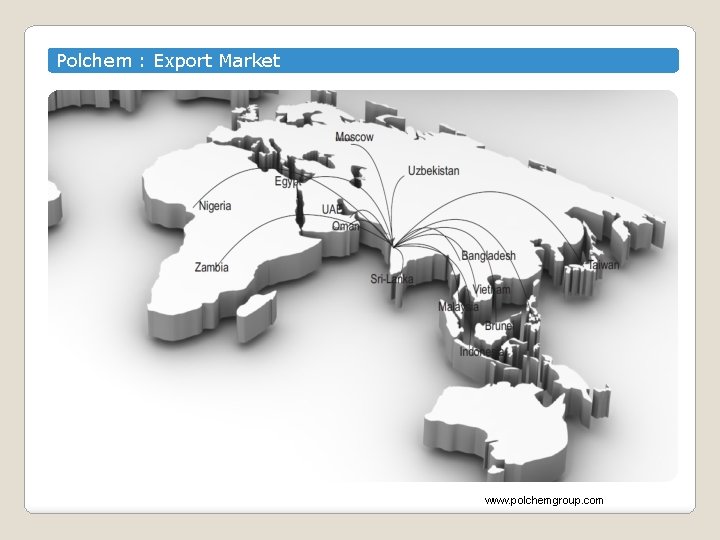Polchem : Export Market www. polchemgroup. com 