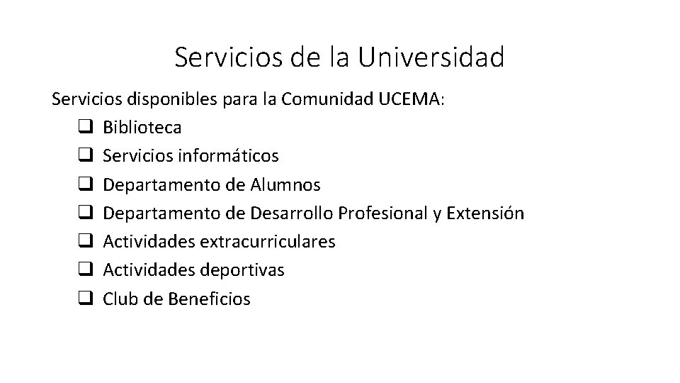 Servicios de la Universidad Servicios disponibles para la Comunidad UCEMA: q Biblioteca q Servicios