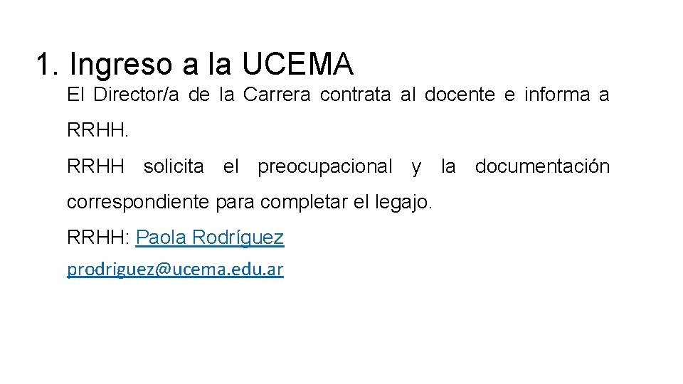 1. Ingreso a la UCEMA El Director/a de la Carrera contrata al docente e