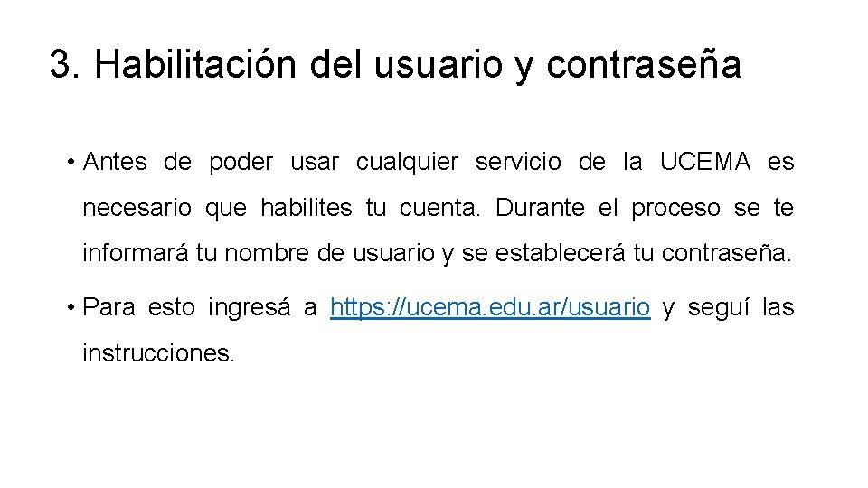 3. Habilitación del usuario y contraseña • Antes de poder usar cualquier servicio de