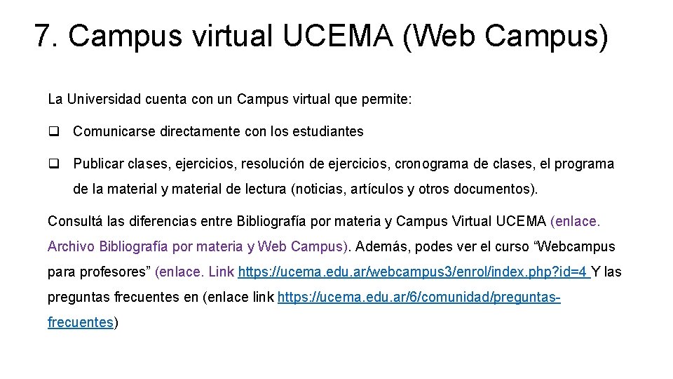 7. Campus virtual UCEMA (Web Campus) La Universidad cuenta con un Campus virtual que