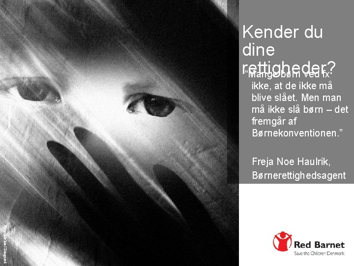 Kender du dine rettigheder? “Mange børn ved fx ikke, at de ikke må blive
