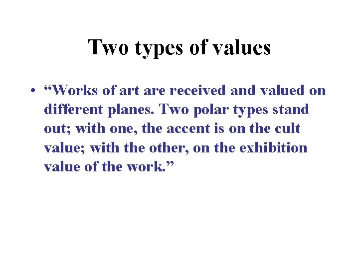 Two types of values • “Works of art are received and valued on different