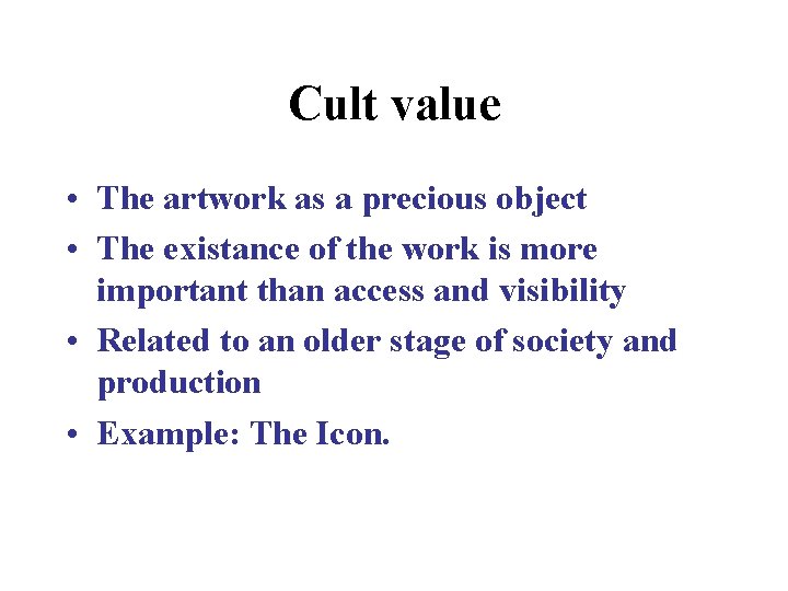 Cult value • The artwork as a precious object • The existance of the