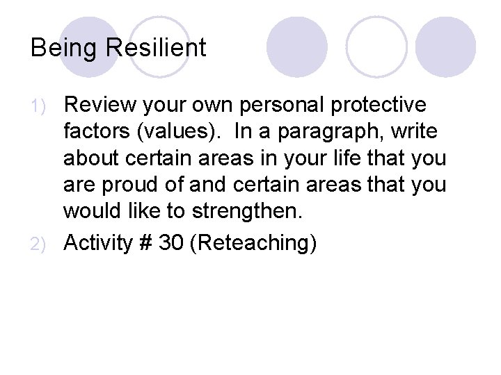 Being Resilient Review your own personal protective factors (values). In a paragraph, write about