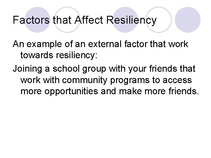 Factors that Affect Resiliency An example of an external factor that work towards resiliency: