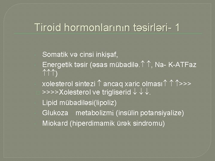 Tiroid hormonlarının təsirləri- 1 Somatik və cinsi inkişaf, • Energetik təsir (əsas mübadilə. ,
