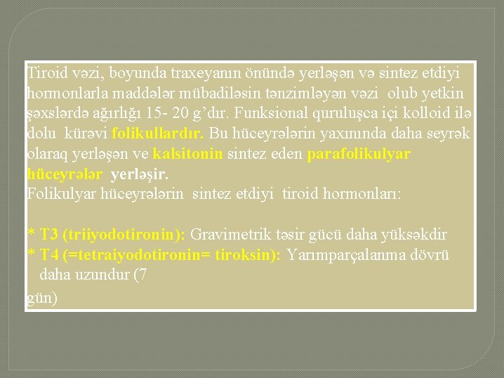 Tiroid vəzi, boyunda traxeyanın önündə yerləşən və sintez etdiyi hormonlarla maddələr mübadiləsin tənzimləyən vəzi