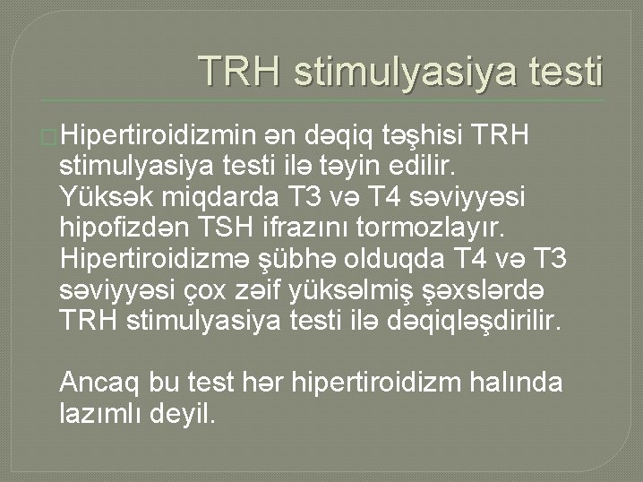 TRH stimulyasiya testi �Hipertiroidizmin ən dəqiq təşhisi TRH stimulyasiya testi ilə təyin edilir. Yüksək