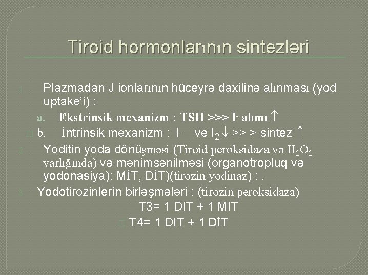 Tiroid hormonlarının sintezləri Plazmadan J ionlarının hüceyrə daxilinə alınması (yod uptake’i) : a. Ekstrinsik