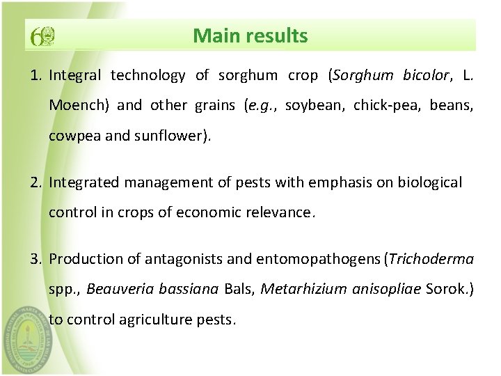 Main results 1. Integral technology of sorghum crop (Sorghum bicolor, L. Moench) and other