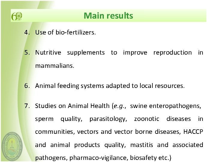 Main results 4. Use of bio-fertilizers. 5. Nutritive supplements to improve reproduction in mammalians.
