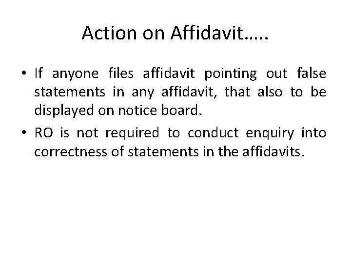 Action on Affidavit…. . • If anyone files affidavit pointing out false statements in