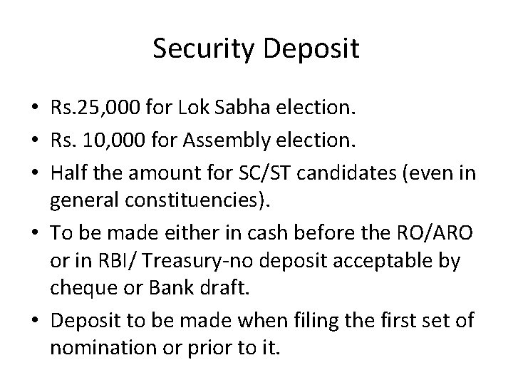 Security Deposit • Rs. 25, 000 for Lok Sabha election. • Rs. 10, 000