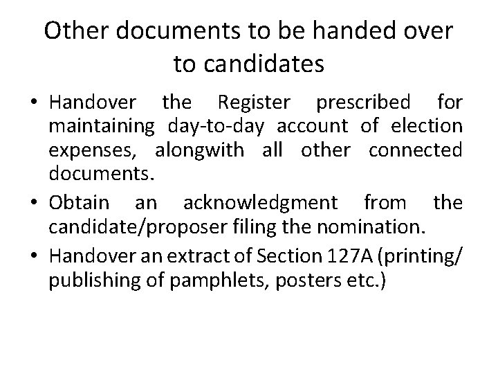 Other documents to be handed over to candidates • Handover the Register prescribed for