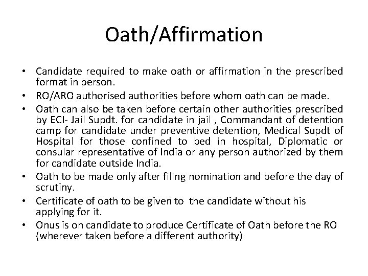 Oath/Affirmation • Candidate required to make oath or affirmation in the prescribed format in
