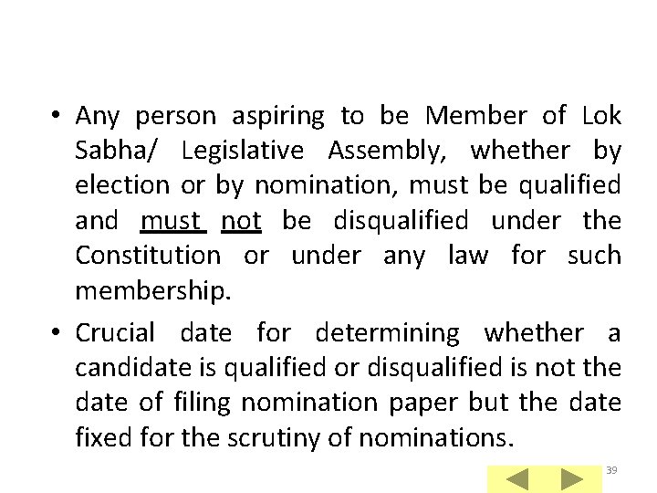  • Any person aspiring to be Member of Lok Sabha/ Legislative Assembly, whether